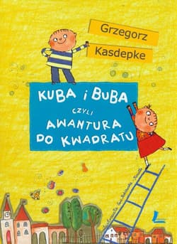 Kuba i Buba czyli awantura do kwadratu - Grzegorz Kasdepke