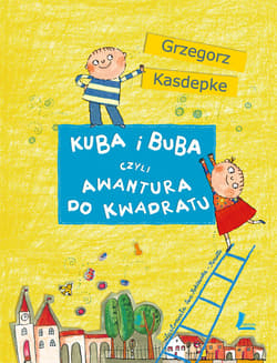 Kuba i Buba czyli awantura do kwadratu - Grzegorz Kasdepke