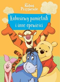 Kubuś i Przyjaciele Kubusiowy pamiętnik i inne opowieści - Praca zbiorowa