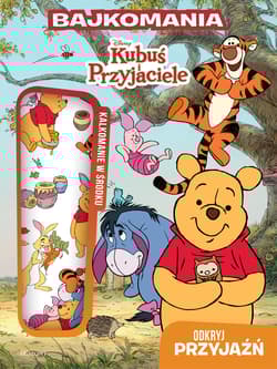 Kubuś i przyjaciele Odkryj przyjaźń Bajkomania - Opracowanie Zbiorowe