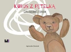 Kubuś z pętelką czyli bajki z sensem - Agnieszka Chomiuk