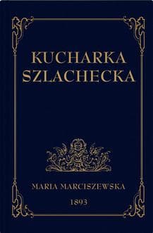 Kucharka Szlachecka - Maria Marciszewska