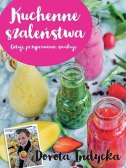 Kuchenne szaleństwa - Dorota Indycka