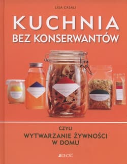 Kuchnia bez konserwantów czyli wytwarzanie żywności w domu