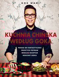 Kuchnia chińska według Goka - Gok  Wan