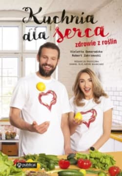 Kuchnia dla serca. Zdrowie z roślin - Violetta Domaradzka, Robert Zakrzewski