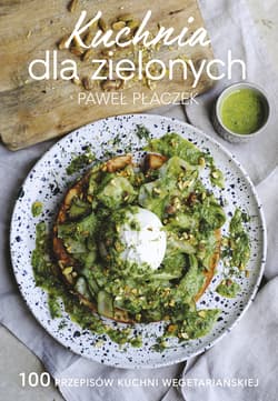 Kuchnia dla zielonych - Paweł Płaczek