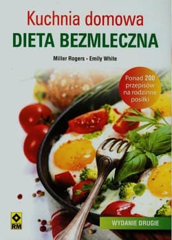 Kuchnia domowa Dieta bezmleczna - Rogers Miller, White Emily