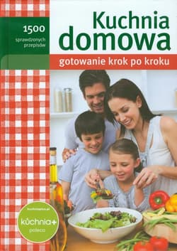 Kuchnia domowa Gotowanie krok po kroku 1500 sprawdzonych przepisów