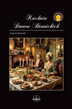 Kuchnia Dworu Branickich - ebook - Andrzej Fiedoruk