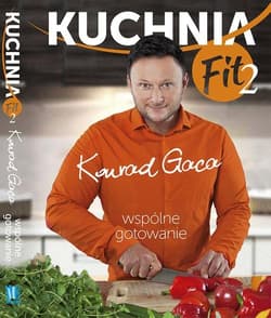 Kuchnia Fit 2. Wspólne gotowanie - Konrad Gaca