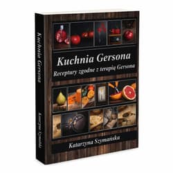 Kuchnia Gersona receptury zgodne z terapią Gersona - Szymańska Katarzyna