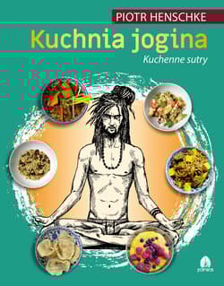 Kuchnia Jogina Kuchenne sutry - Piotr Henschke