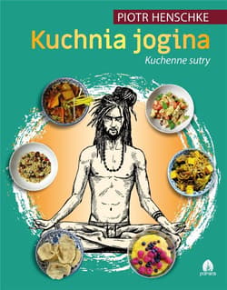Kuchnia Jogina Kuchenne sutry - Piotr Henschke