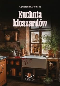 Kuchnia kloszardów - Agnieszka Łukomska