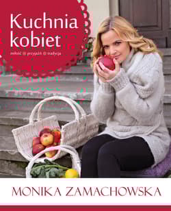 Kuchnia kobiet - Monika Zamachowska