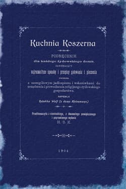 Kuchnia koszerna. Podręcznik dla każdego żydowskiego domu, zawierający najrozmaitsze sposoby gotowania - Rebekka Wolff