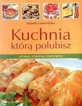 Kuchnia którą polubisz zdrowa, smaczna i oszczędna