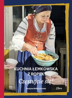 Kuchnia łemkowska z Ropek Częstujcie się! - Grażyna Betlej-Furman