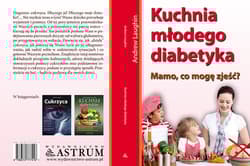 Kuchnia młodego diabetyka Mamo, co mogę zjeść?