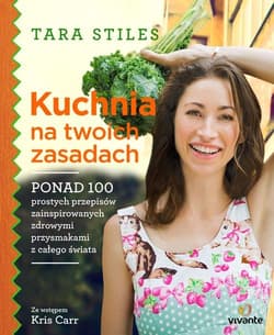 Kuchnia na twoich zasadach - Tara Stiles