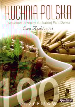 Kuchnia polska 1001 przepisów. Doskonałe przepisy dla każdej Pani Domu - Ewa  Aszkiewicz