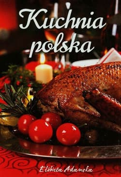 Kuchnia polska - Elżbieta Adamska