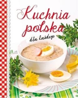 Kuchnia polska dla każdego - Opracowanie Zbiorowe