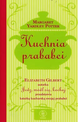 Kuchnia prababci - Elizabeth Gilbert