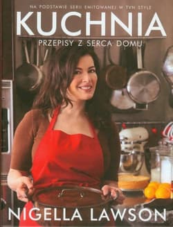 Kuchnia.
Przepisy z serca domu - Nigella Lawson