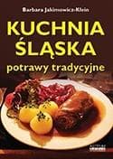 Kuchnia śląska. Potrawy tradycyjne - Barbara Jakimowicz-Klein