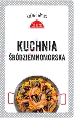 Kuchnia śródziemnomorska - Dobrowolska-Kierył Marta, Mrowiec Justyna