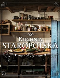 Kuchnia staropolska - Opracowanie Zbiorowe