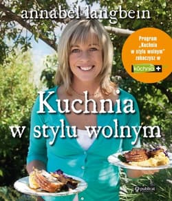 Kuchnia w stylu wolnym - Annabel Langbein