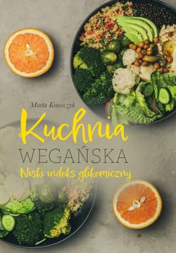 Kuchnia wegańska Niski indeks glikemiczny - Marta  Krawczyk
