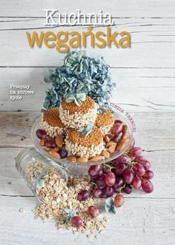 Kuchnia wegańska Przepisy na zdrowe życie