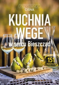 Kuchnia wege w sercu Bieszczad Przystanek Cisna - Kasia Rozmysłowicz