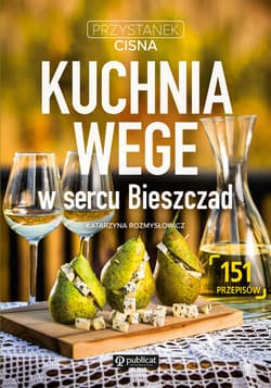Kuchnia wege w sercu Bieszczad Przystanek Cisna - Kasia Rozmysłowicz