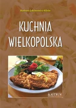 Kuchnia wielkopolska. - Barbara Jakimowicz-Klein