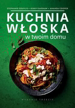 Kuchnia włoska w twoim domu wyd. 3
