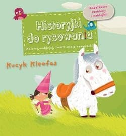 Kucyk Kleofas Historyjki do rysowania - Charlotte Grossetete