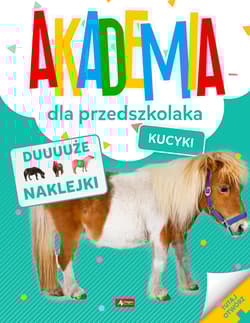 Kucyki. Akademia dla przedszkolaka - Opracowanie Zbiorowe