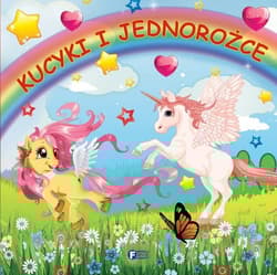 Kucyki i jednorożce - Opracowanie Zbiorowe