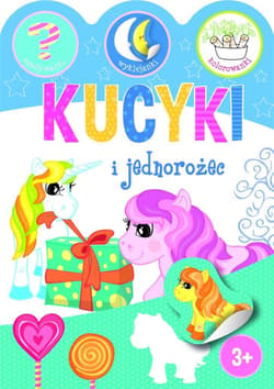 Kucyki i jednorożce. Zgadywanki, wyklejanki.. - Ewa Gorzkowska-Parnas