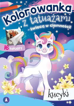 Kucyki. Kolorowanka z tatuażami – świecą w ciemności! - Opracowanie Zbiorowe