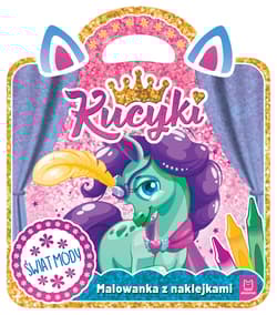 Kucyki. Malowanka z naklejkami. Świat mody - Anna Podgórska