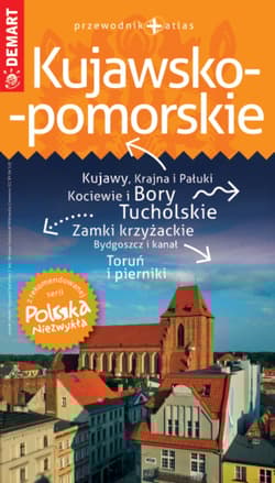 Kujawsko-pomorskie. Przewodnik Polska Niezwykła - Opracowanie Zbiorowe
