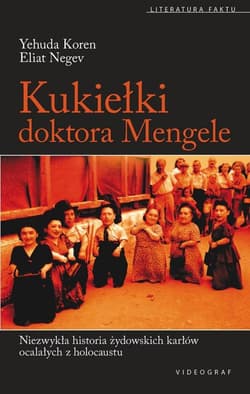 Kukiełki doktora Mengele Niezwykła historia żydowskich karłów ocalałych z Holocaustu