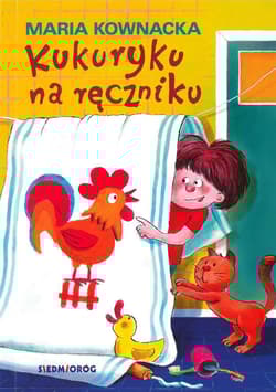 Kukuryku na ręczniku - Kownacka Maria