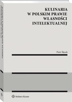 Kulinaria w polskim prawie wł. intelektualnej - Piotr Ślęzak